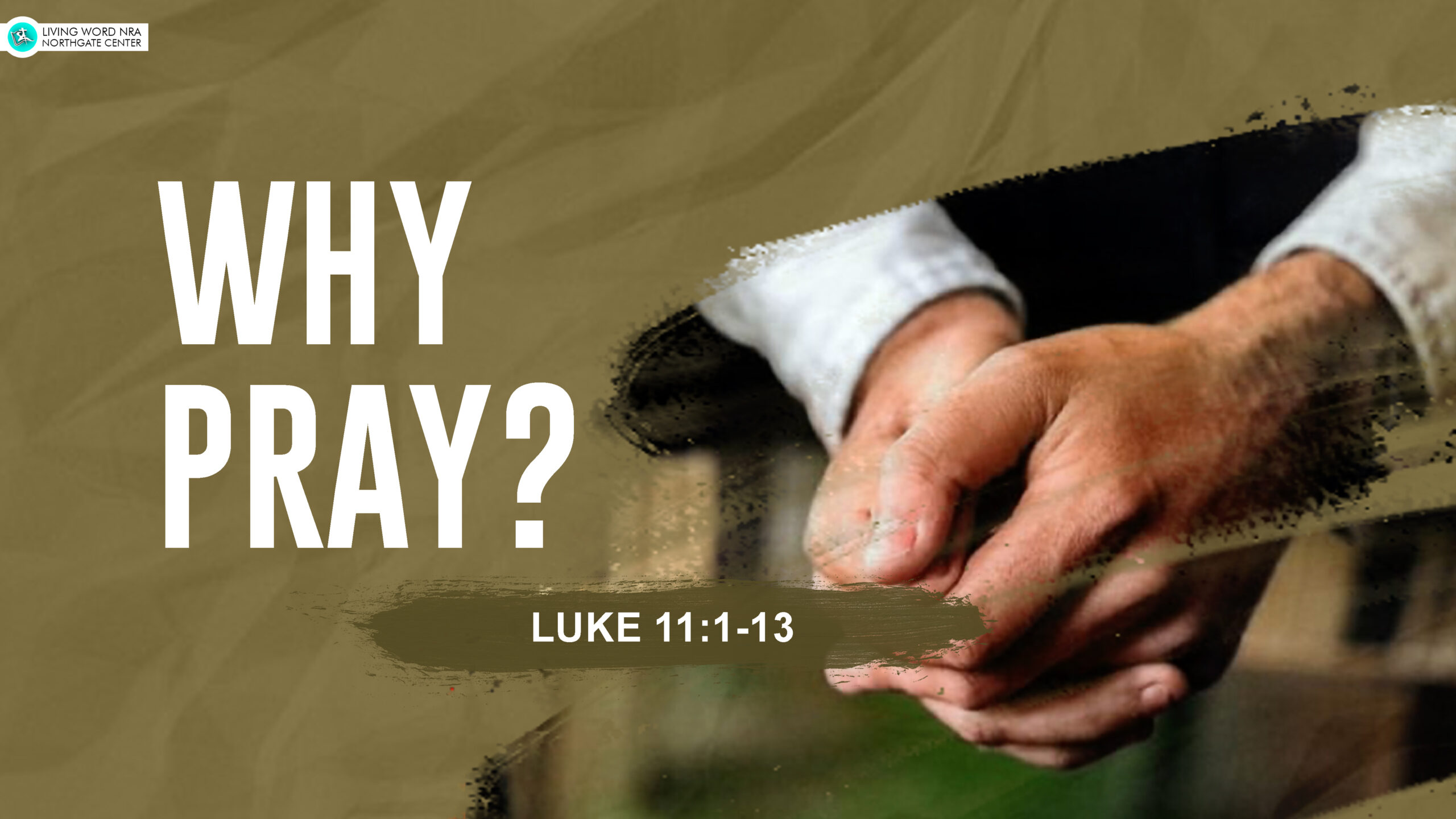 Why Pray? – Living Word NRA