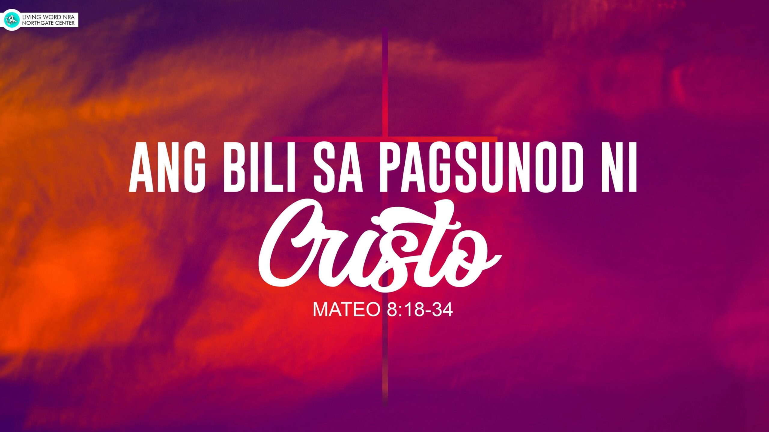 Ang Bili Sa Pag Sunod Ni Cristo – Living Word NRA