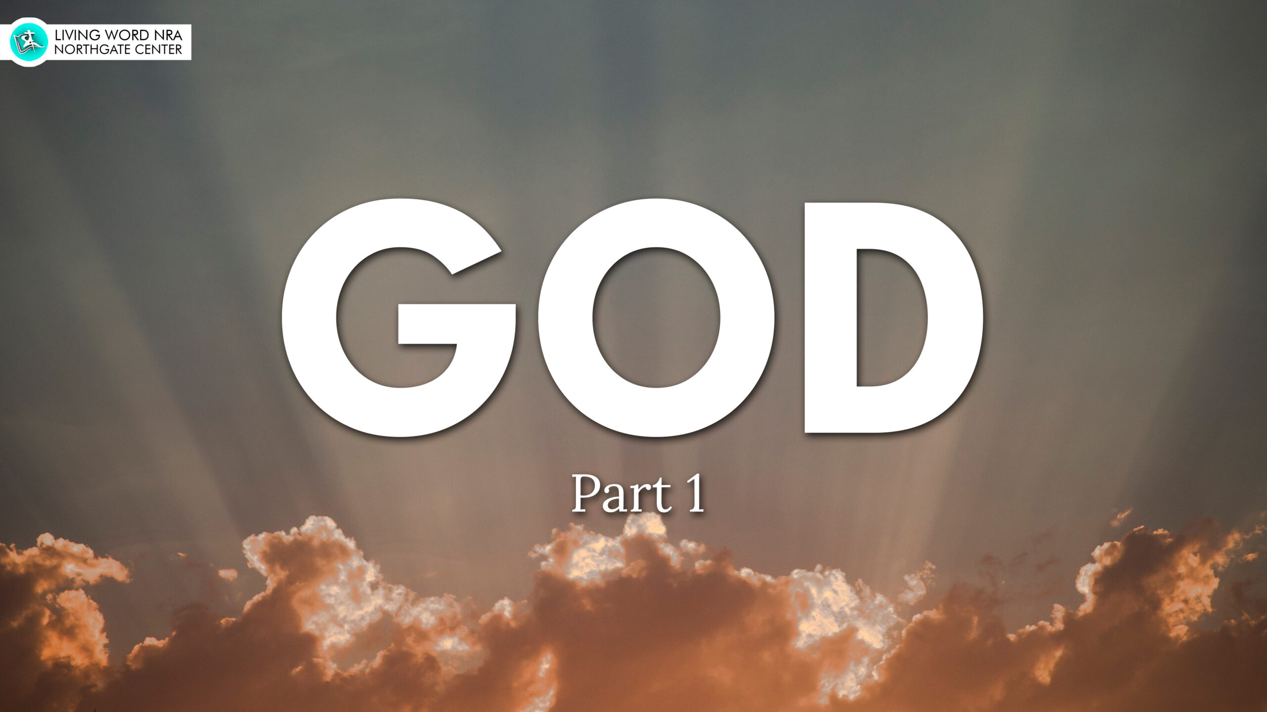 God (Part 1) – Living Word NRA