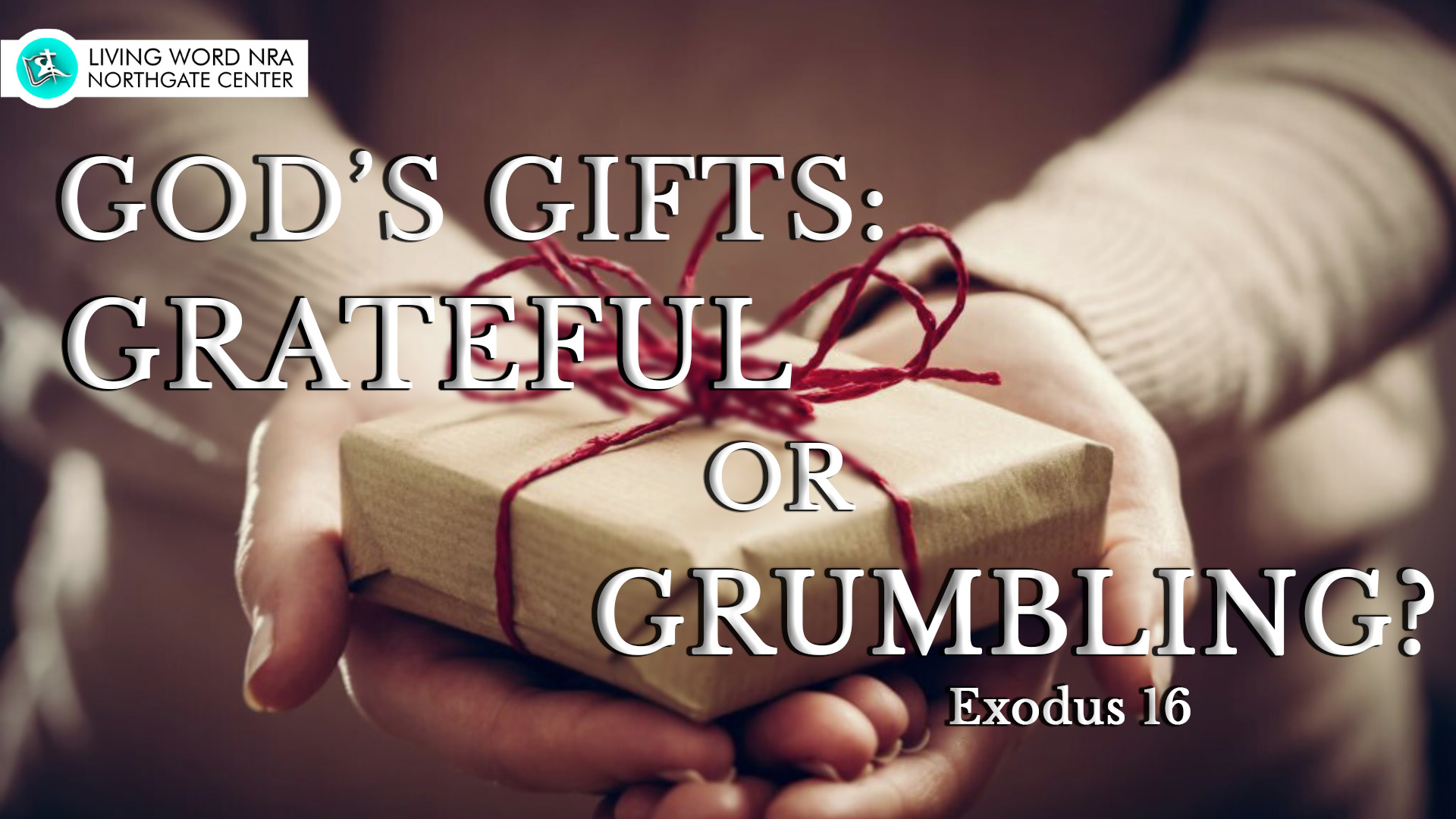 God’s Gifts: Grateful or Grumbling – Living Word NRA